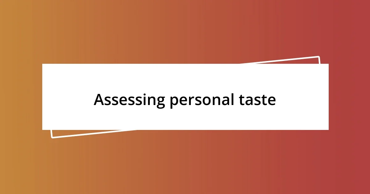 Assessing personal taste