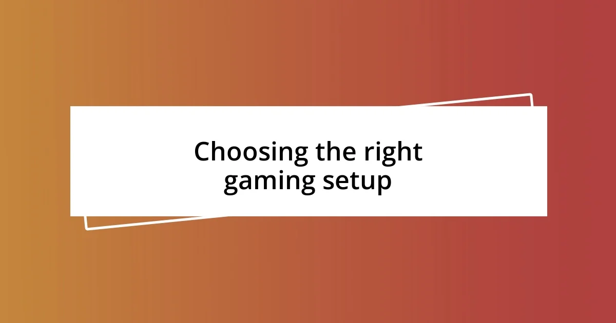 Choosing the right gaming setup