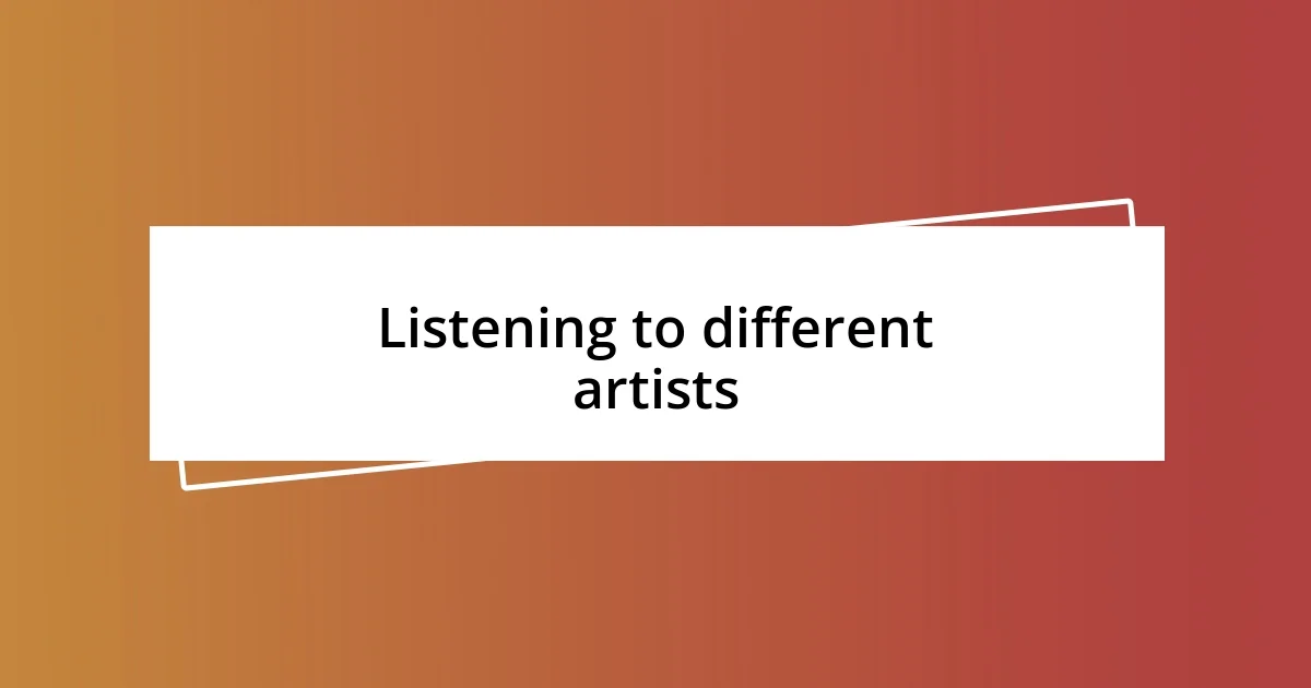 Listening to different artists