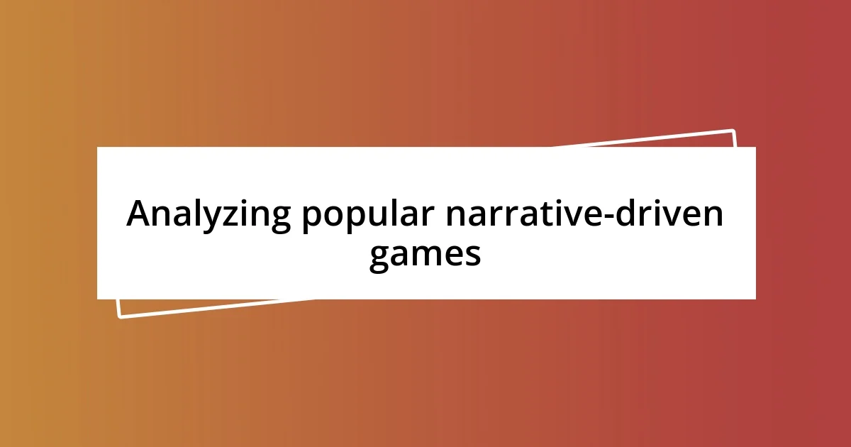 Analyzing popular narrative-driven games