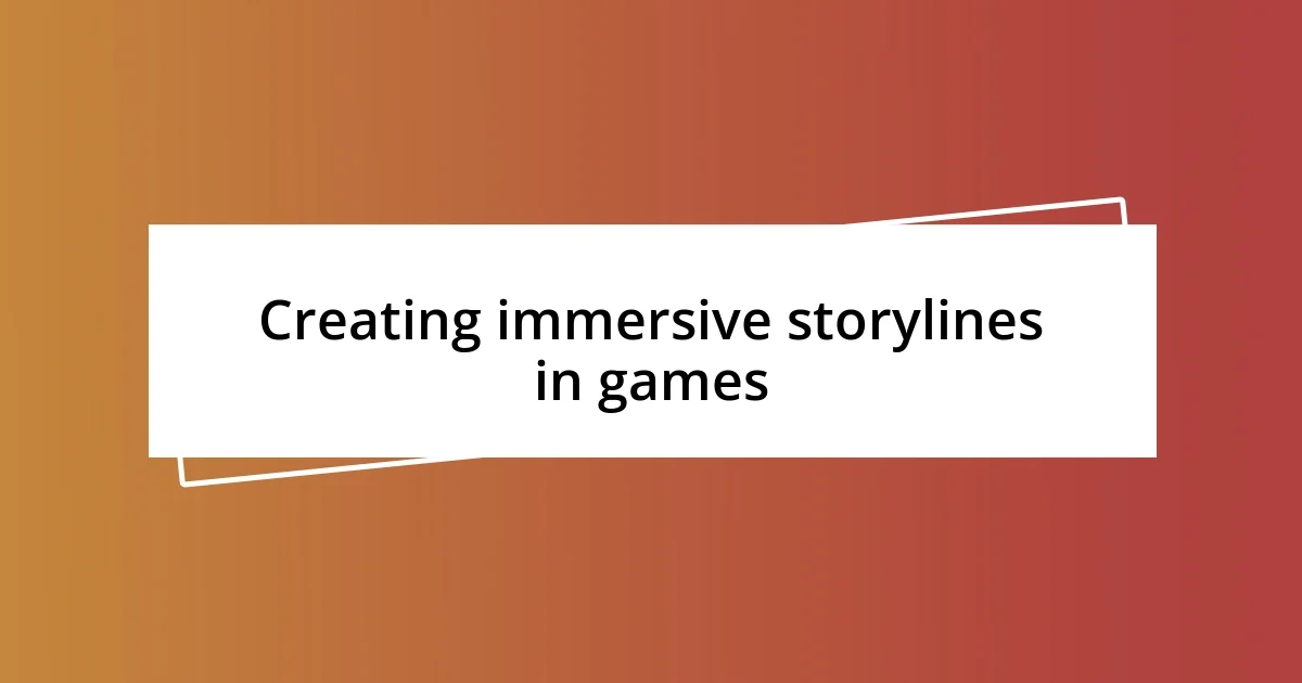 Creating immersive storylines in games