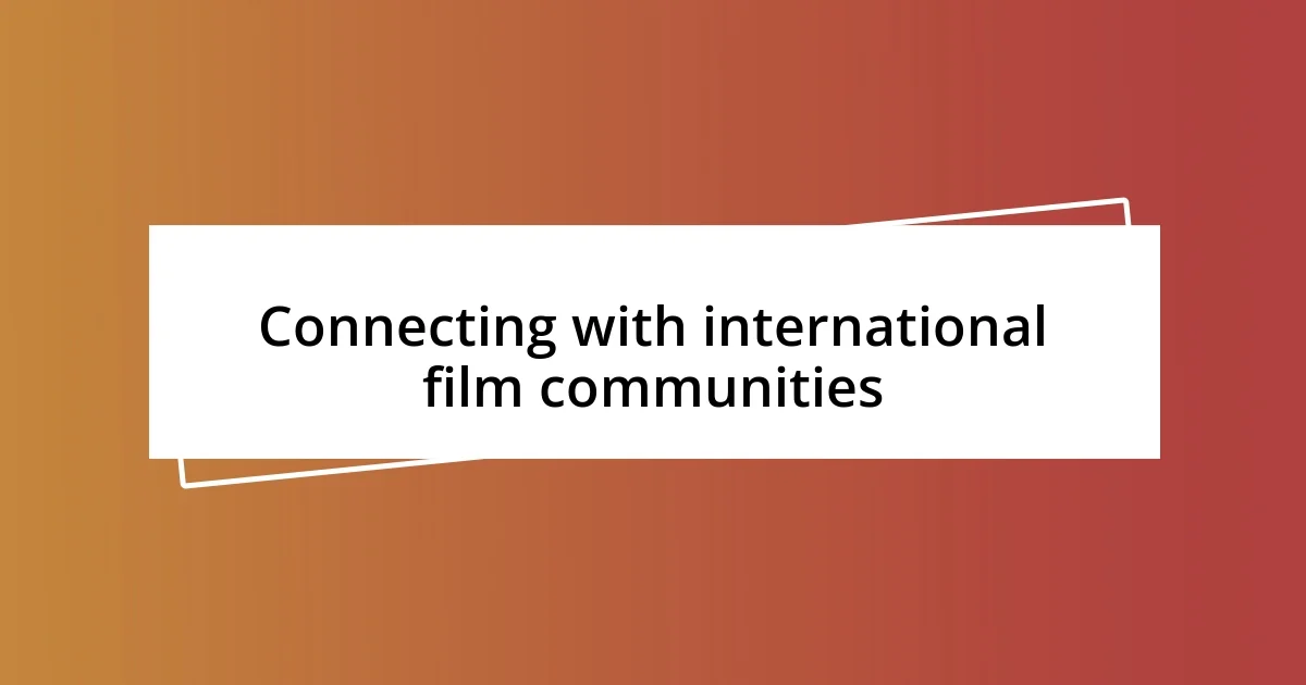 Connecting with international film communities