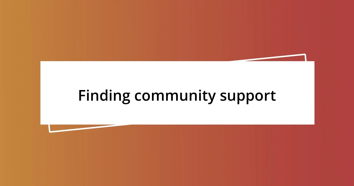 Finding community support