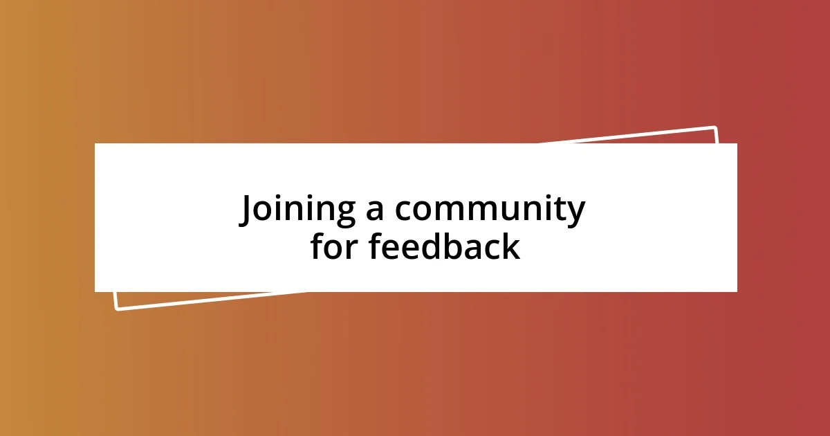 Joining a community for feedback