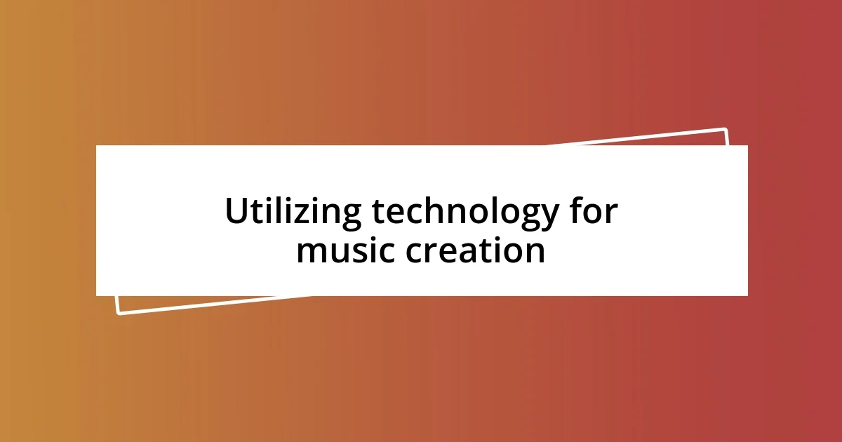 Utilizing technology for music creation