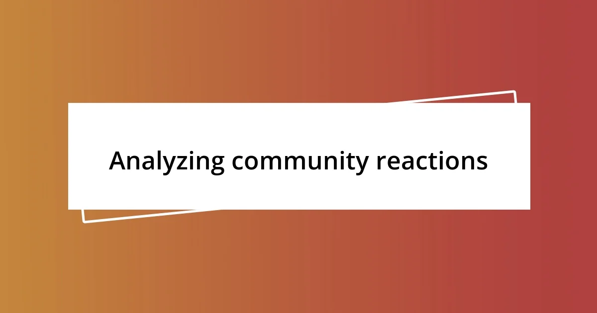 Analyzing community reactions