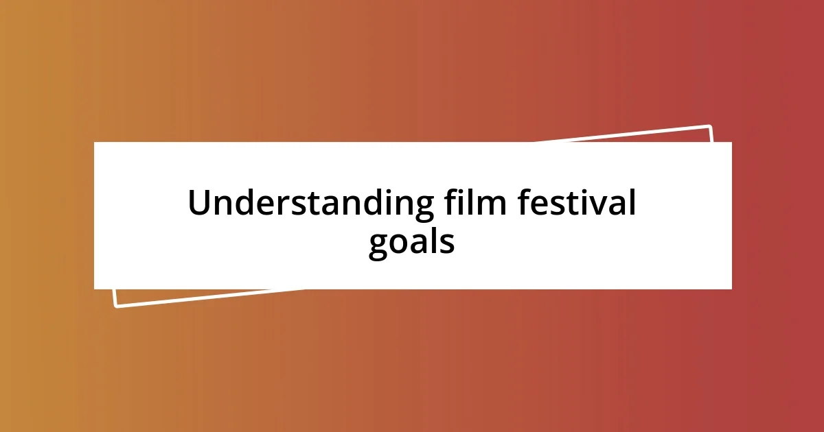 Understanding film festival goals