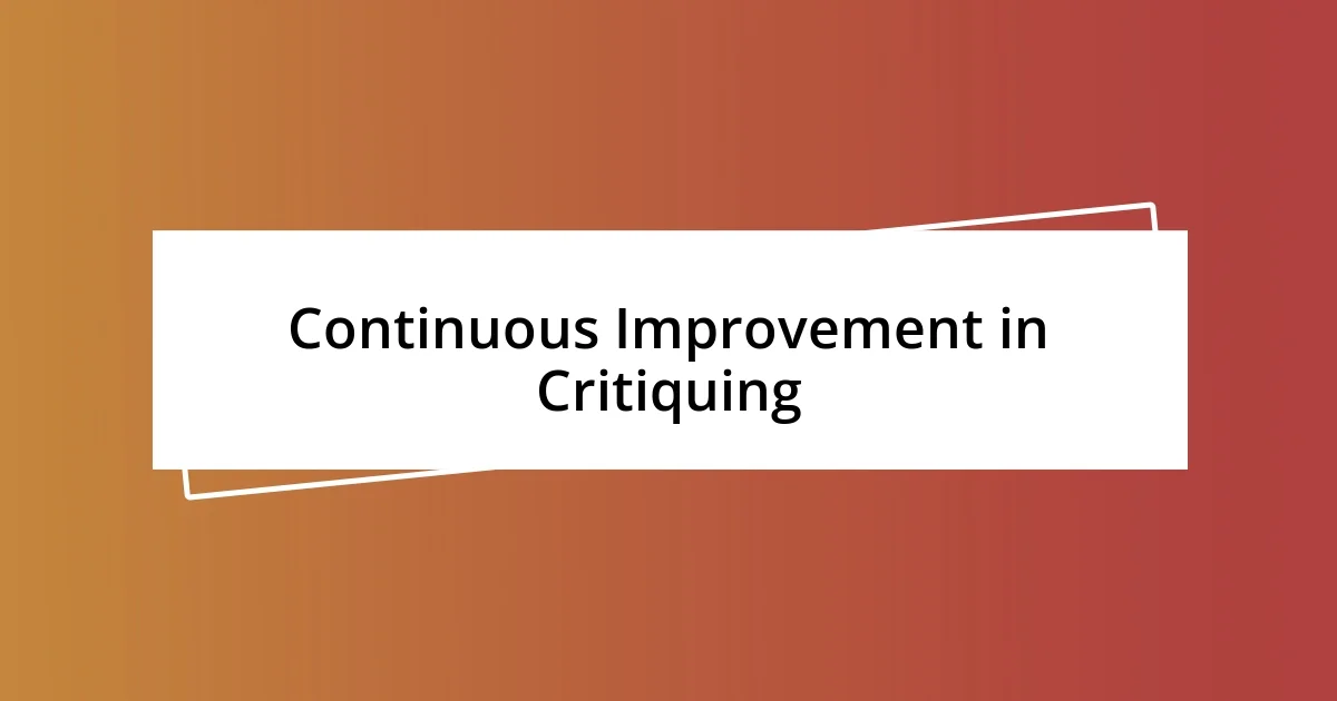 Continuous Improvement in Critiquing