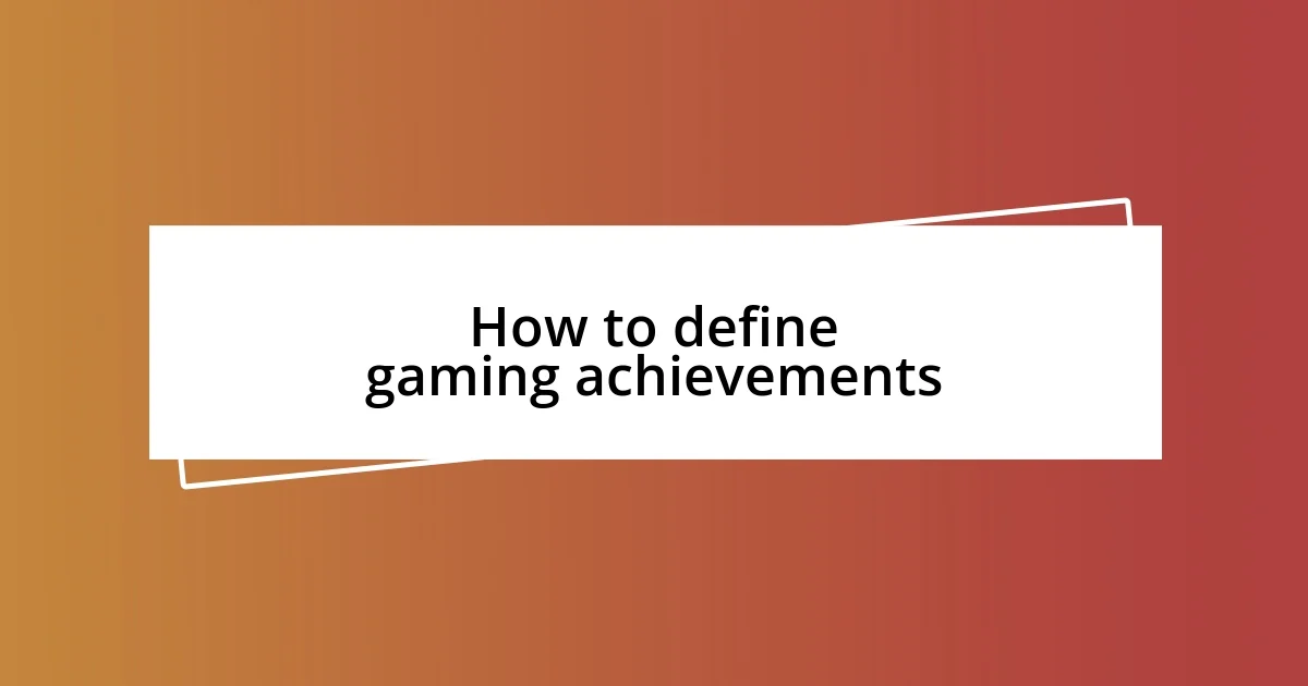 How to define gaming achievements