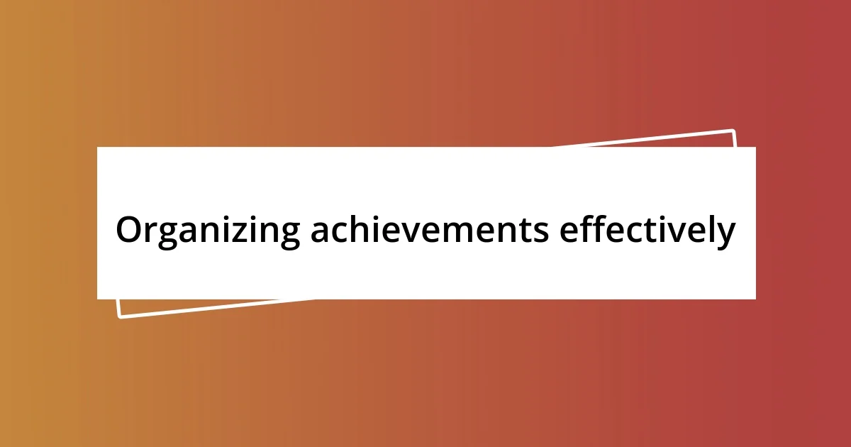 Organizing achievements effectively