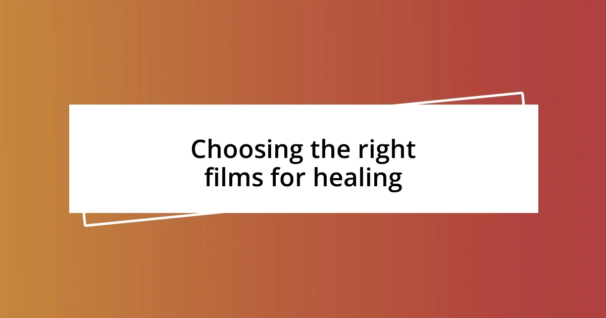 Choosing the right films for healing