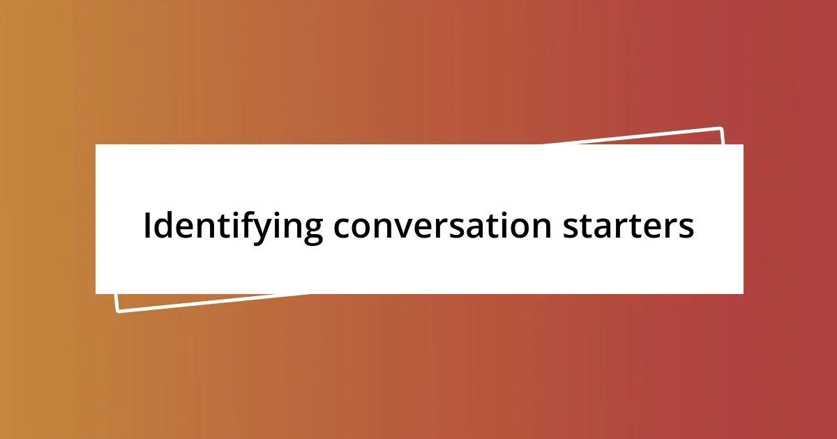 Identifying conversation starters