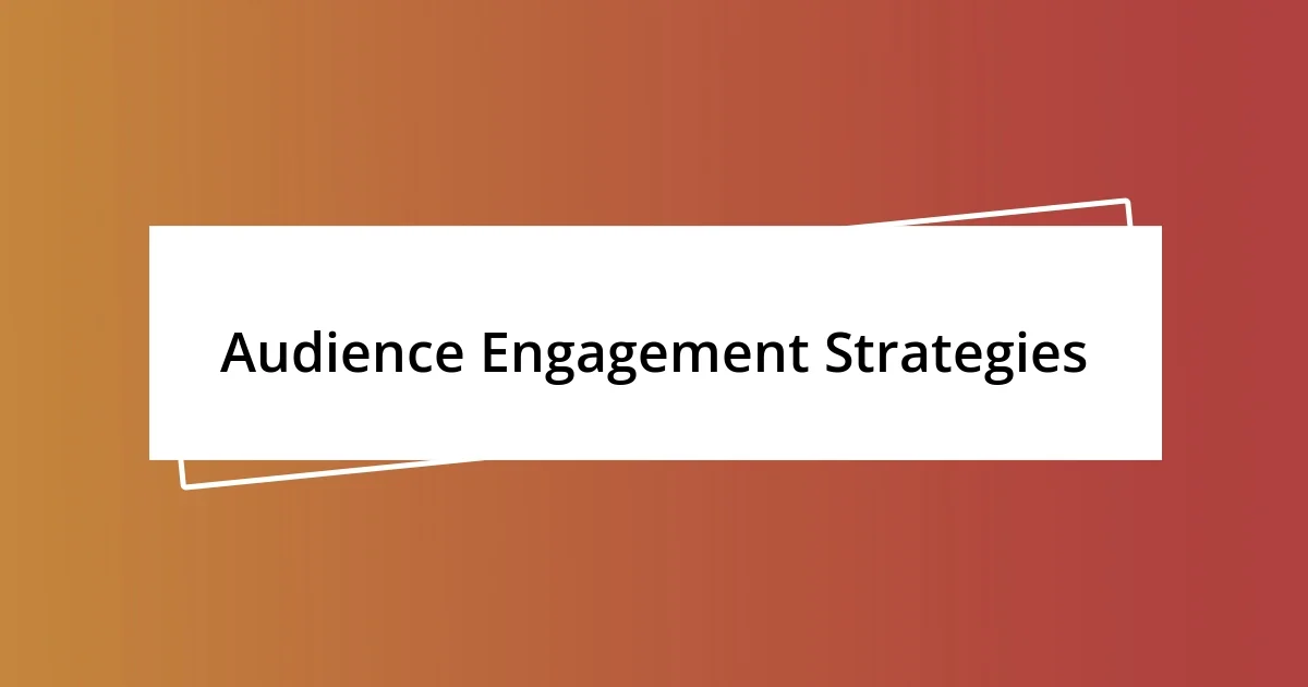 Audience Engagement Strategies