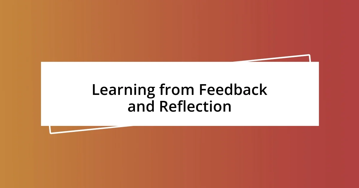 Learning from Feedback and Reflection