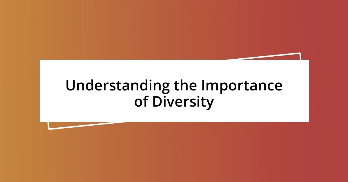 Understanding the Importance of Diversity