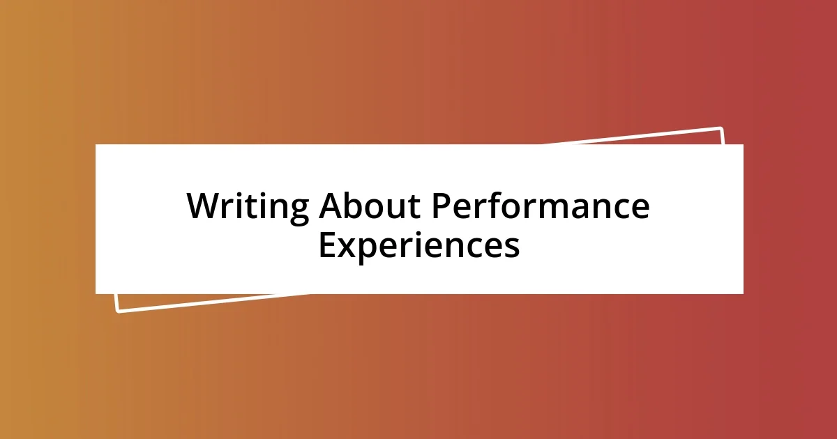 Writing About Performance Experiences