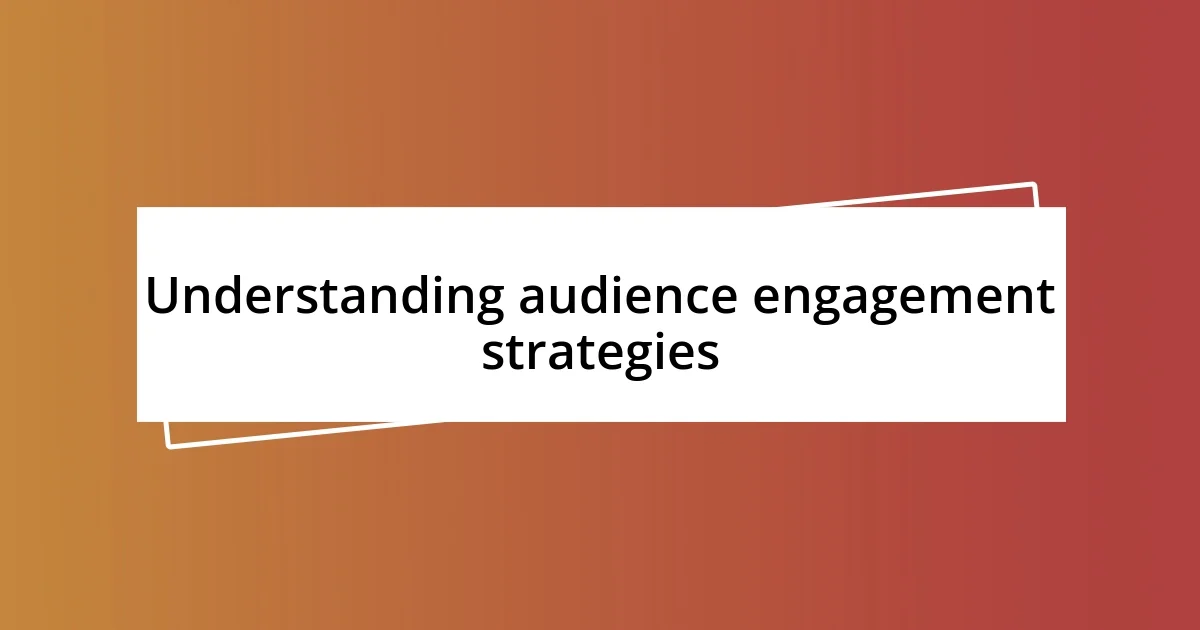 Understanding audience engagement strategies