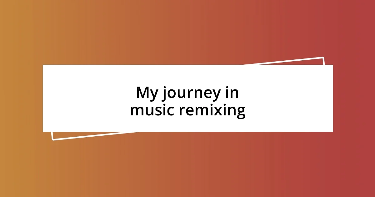 My journey in music remixing