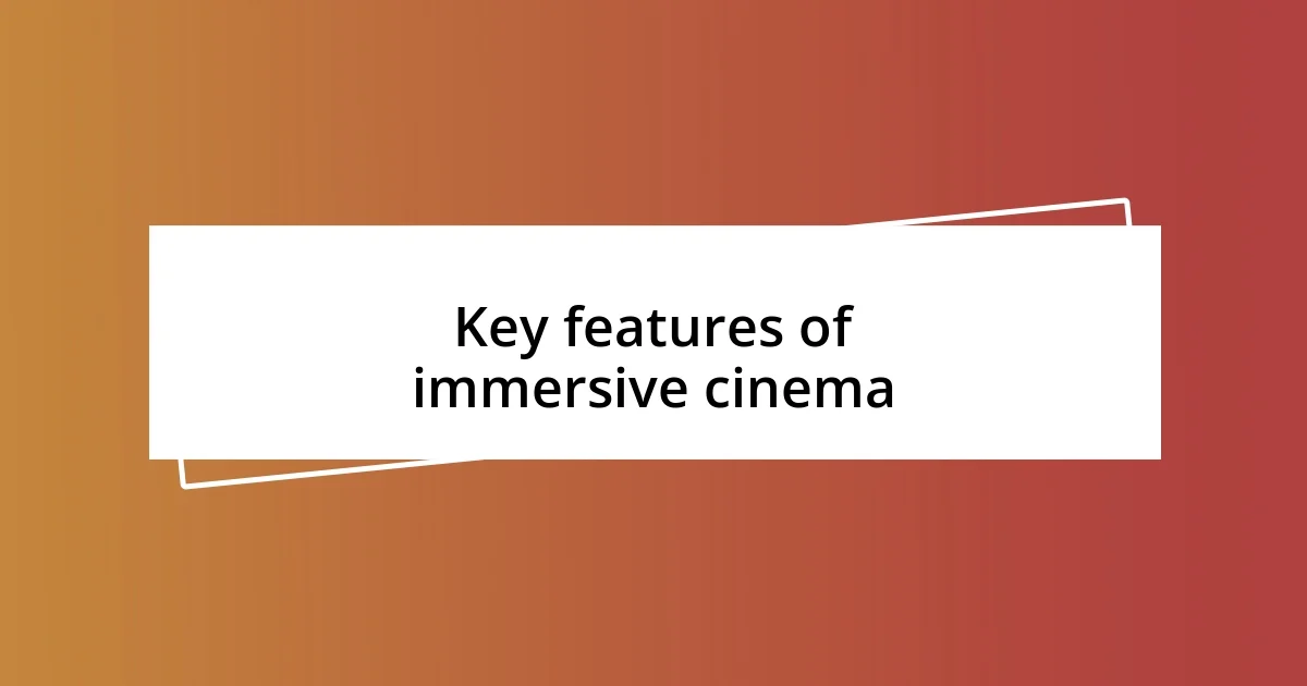 Key features of immersive cinema