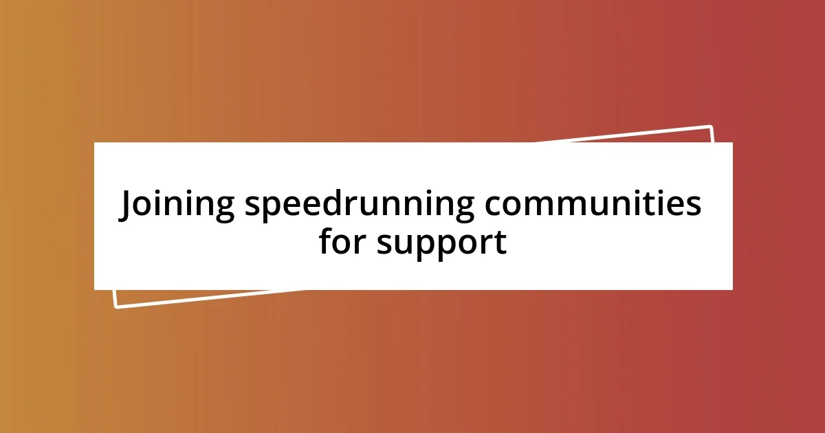 Joining speedrunning communities for support