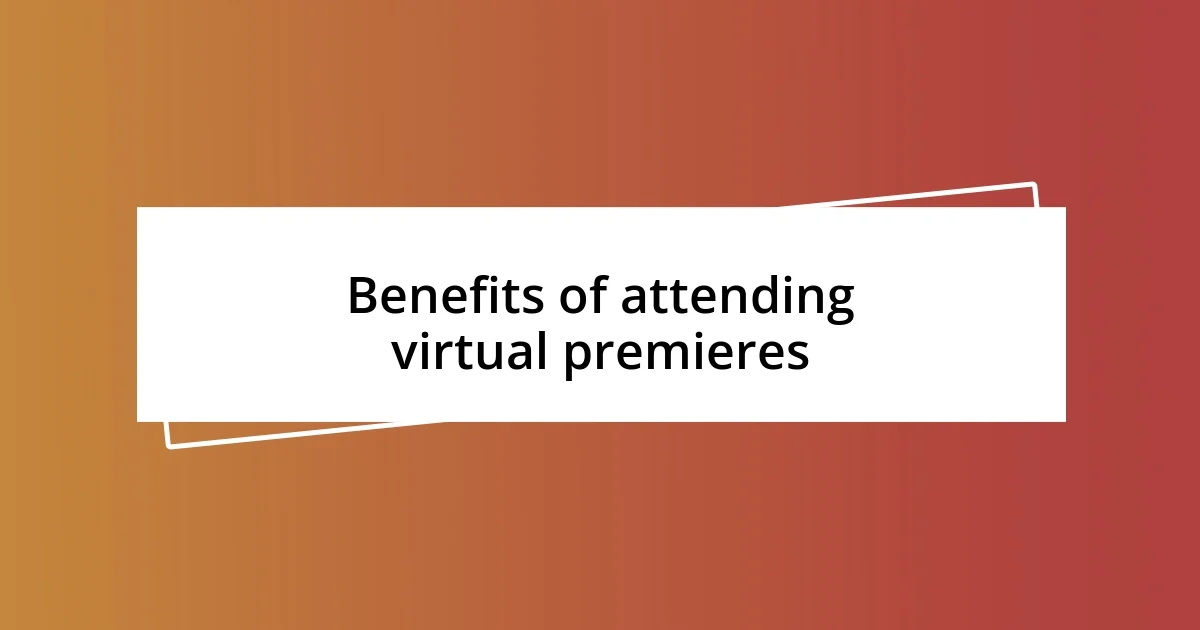 Benefits of attending virtual premieres