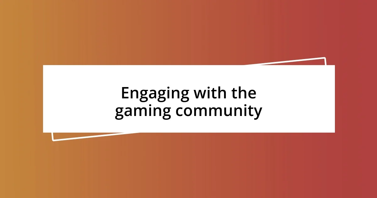 Engaging with the gaming community