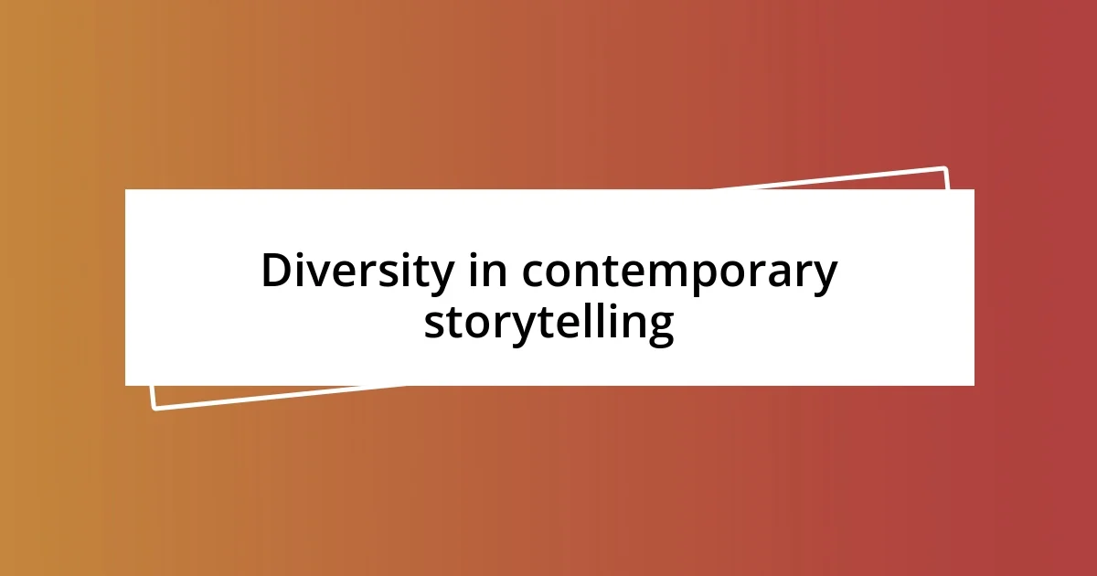 Diversity in contemporary storytelling