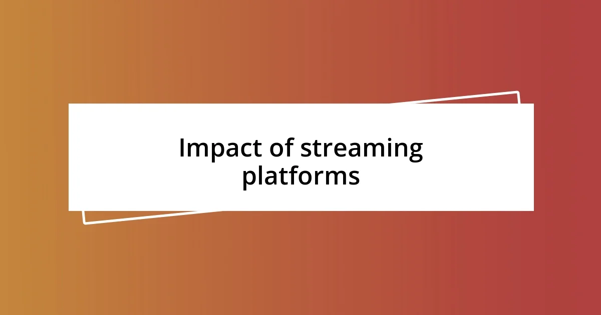 Impact of streaming platforms