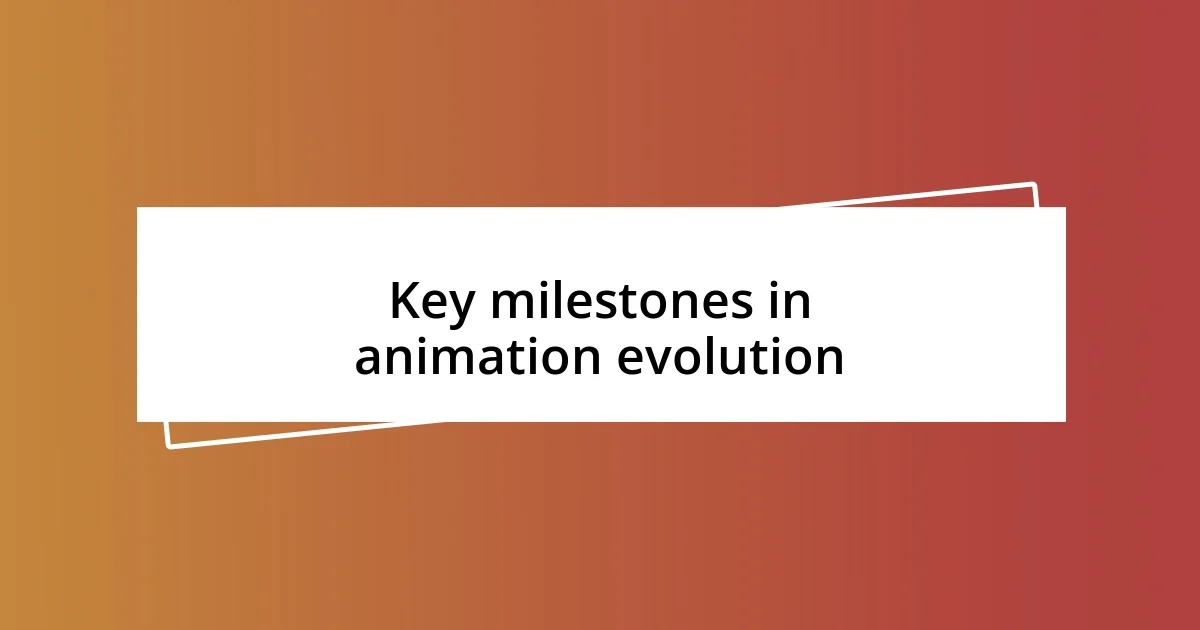 Key milestones in animation evolution