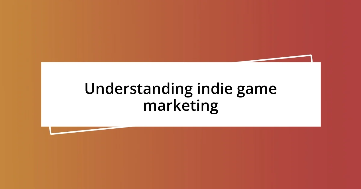 Understanding indie game marketing