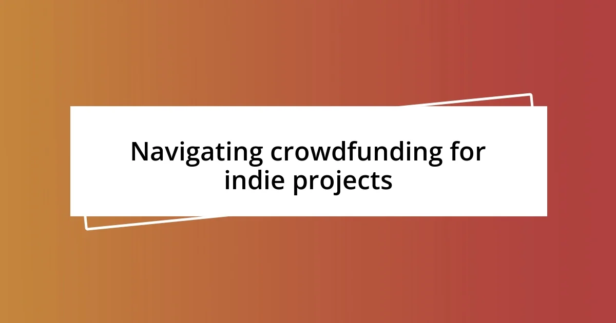 Navigating crowdfunding for indie projects