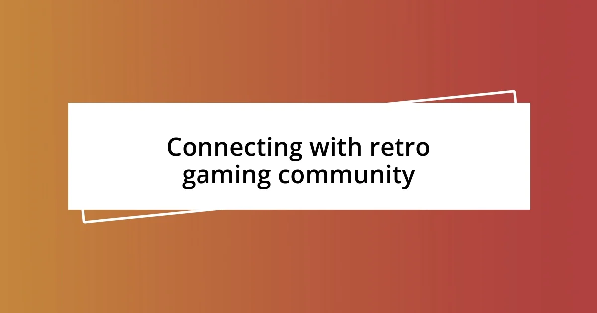 Connecting with retro gaming community