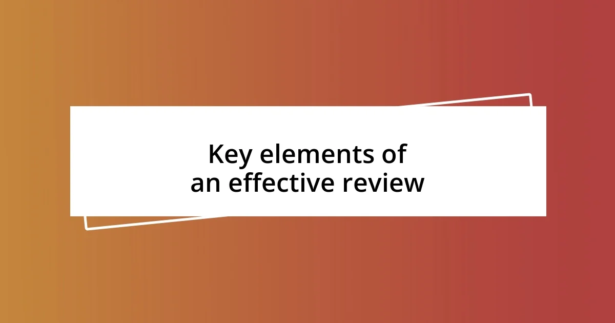 Key elements of an effective review