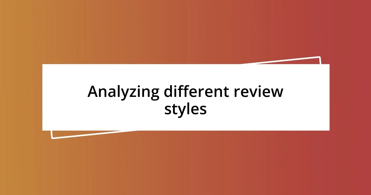 Analyzing different review styles