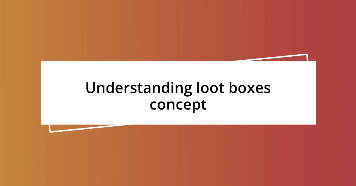 Understanding loot boxes concept