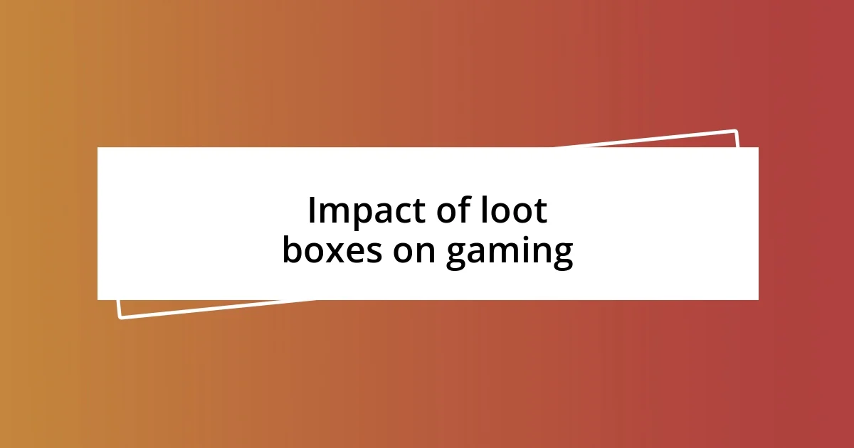 Impact of loot boxes on gaming