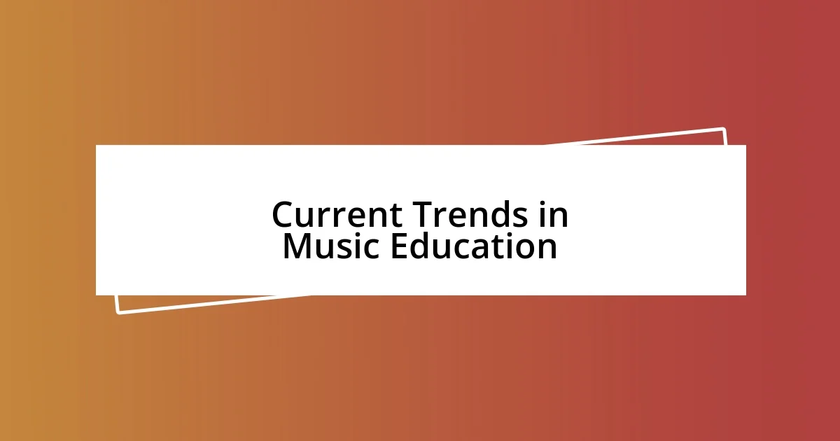 Current Trends in Music Education