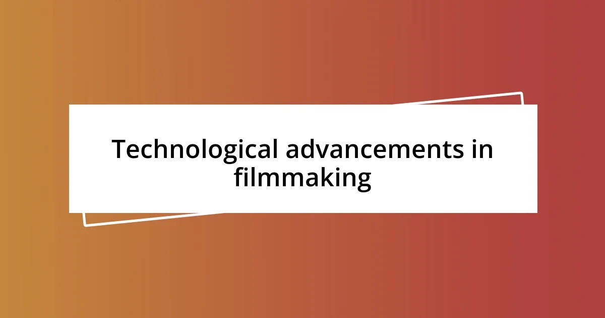 Technological advancements in filmmaking