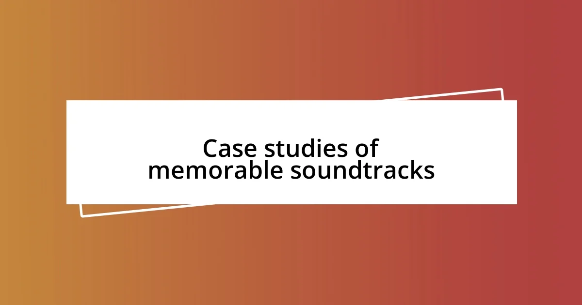 Case studies of memorable soundtracks