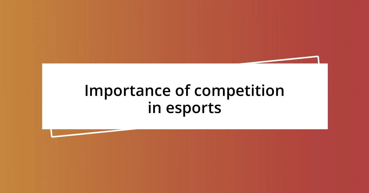 Importance of competition in esports