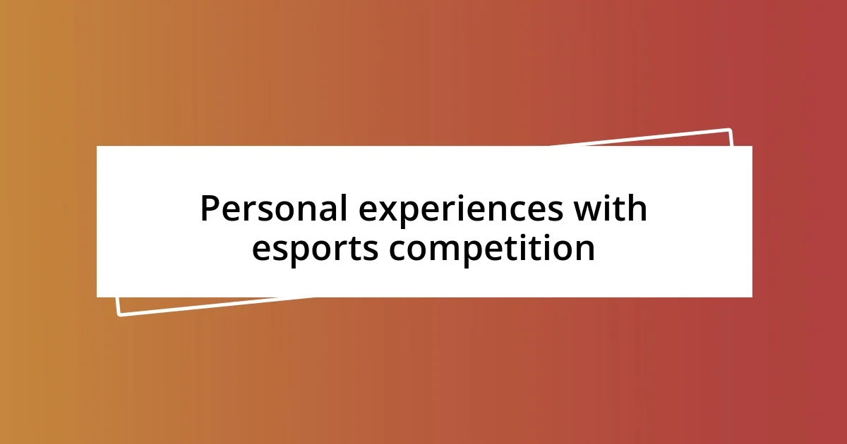 Personal experiences with esports competition