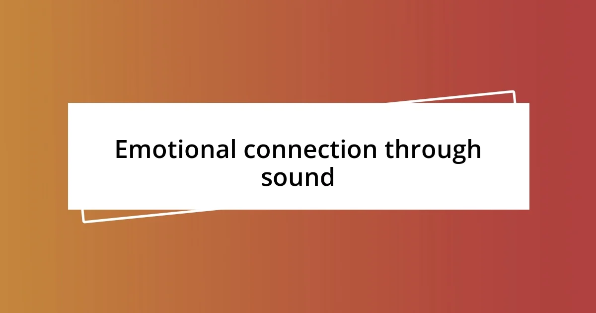 Emotional connection through sound