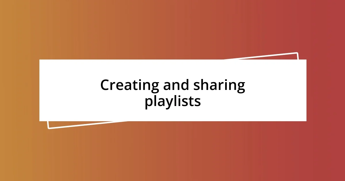 Creating and sharing playlists