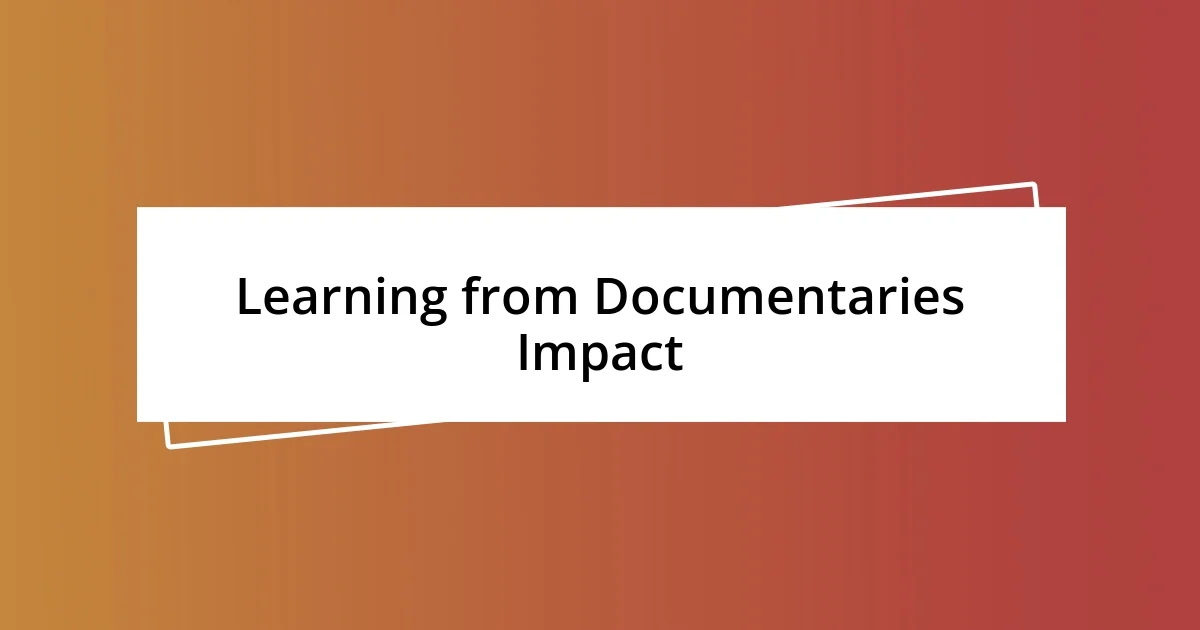 Learning from Documentaries Impact