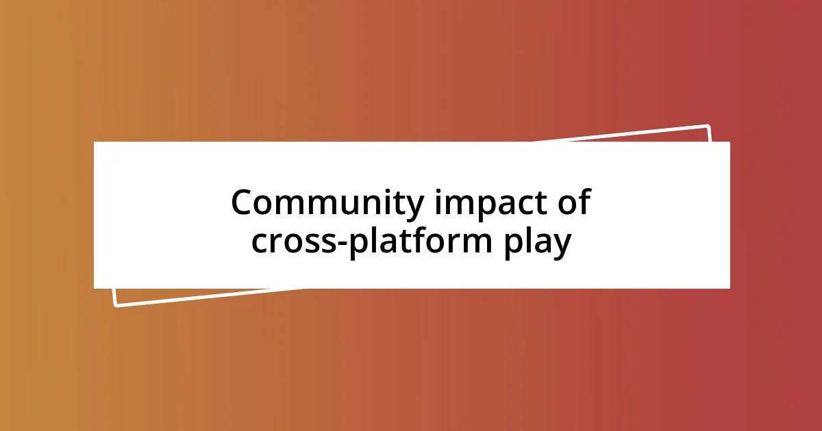 Community impact of cross-platform play