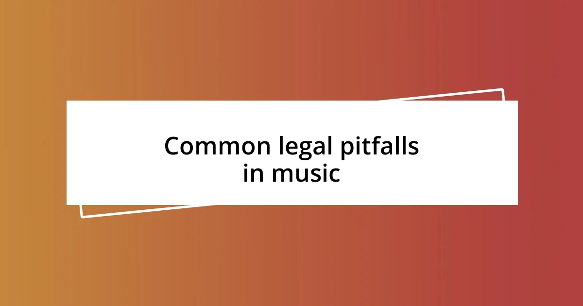 Common legal pitfalls in music