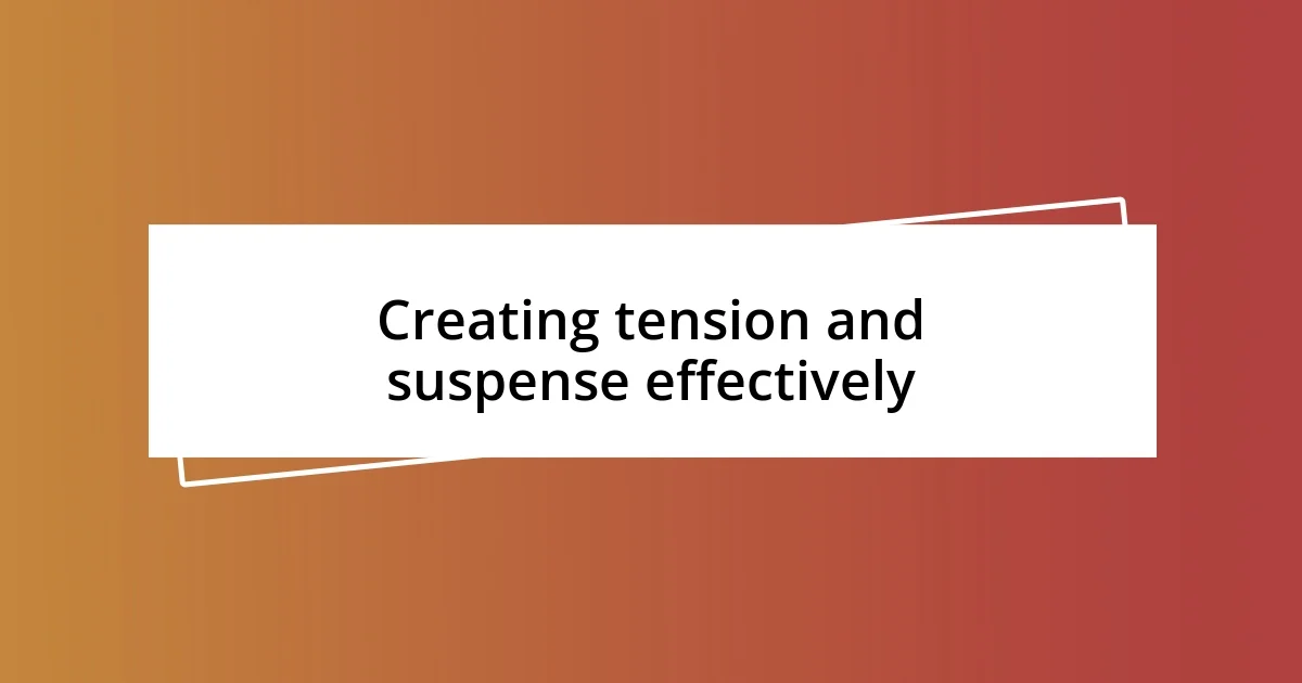 Creating tension and suspense effectively