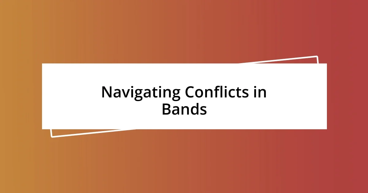 Navigating Conflicts in Bands