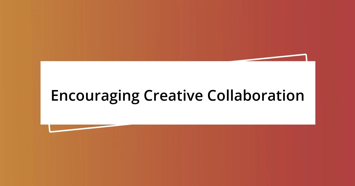 Encouraging Creative Collaboration