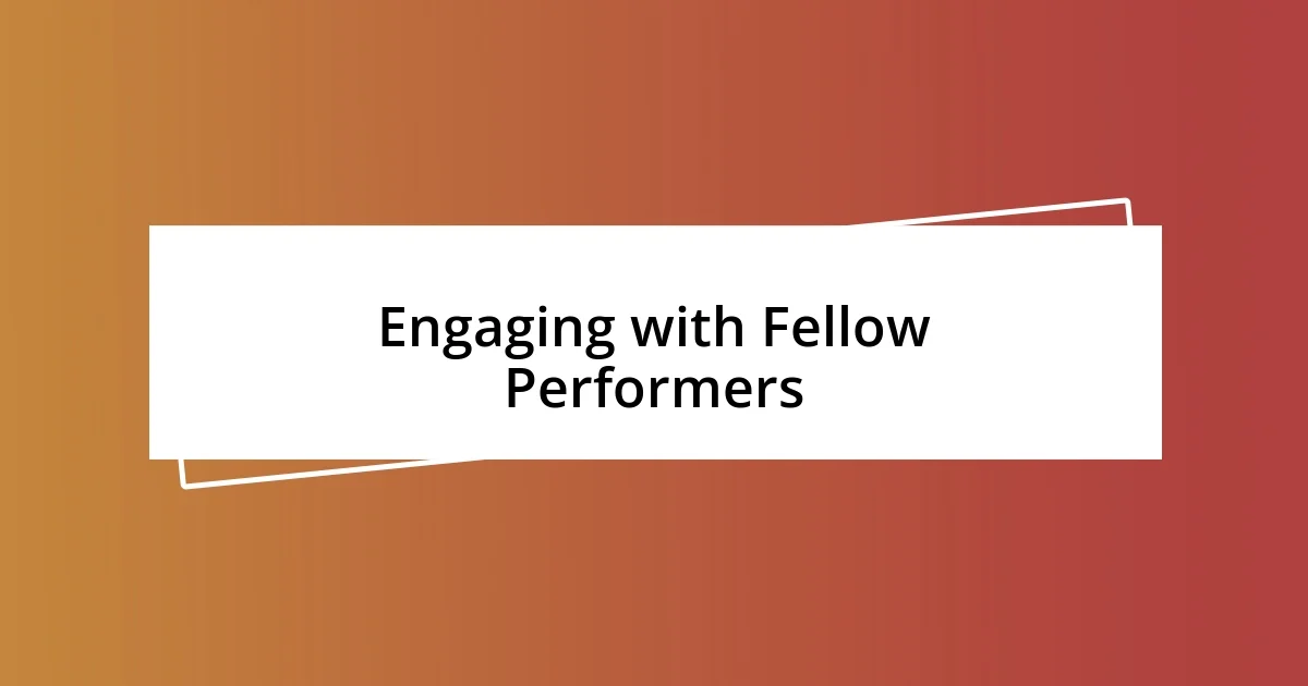 Engaging with Fellow Performers